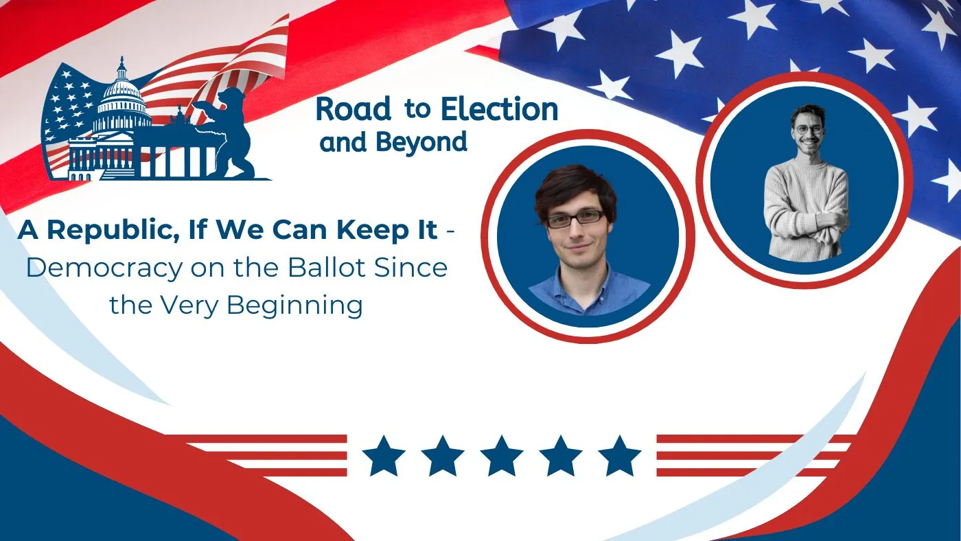 a republic if we can keep it democracy on the ballot since the very beginning